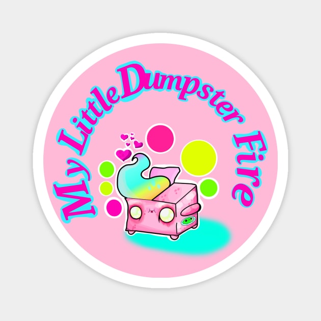 My Little Dumpster Fire Magnet by SewGeekGirl